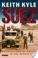 Suez : Britain's end of Empire in the Middle East /