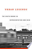 Urban legends the South Bronx in representation and ruin