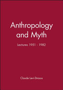 Anthropology and myth : lectures, 1951-1982 /