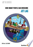 HOW SMART PEOPLE CAN OVERCOME JET LAG.