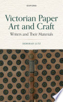 VICTORIAN PAPER ART AND CRAFT writers and their materials.
