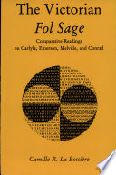 The Victorian fol sage : comparative readings on Carlyle, Emerson, Melville, and Conrad / Camille R. La Bossière.