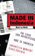 Made in Indonesia : Indonesian workers since Suharto / Dan La Botz.