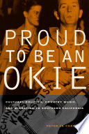 Proud to be an Okie : cultural politics, country music, and migration to Southern California /