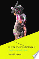 Understanding others : peoples, animals, pasts / Dominick LaCapra.