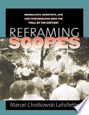 Reframing Scopes : journalists, scientists, and lost photographs from the trial of the century /
