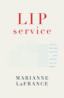 Lip service : smiles in life, death, trust, lies, work, memory, sex, and politics /