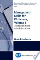 Management skills for clinicians. Linda R. LaGanga ; David Dilts, Larry Fredendall, editors.