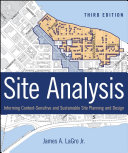 Site analysis informing context-sensitive and sustainable site planning and design /