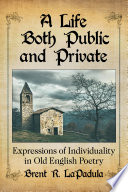 A life both public and private : expressions of individuality in Old English poetry /