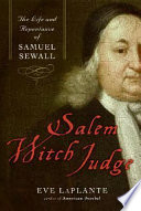 Salem witch judge : the life and repentance of Samuel Sewall / Eve LaPlante.