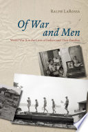 Of War and Men : World War II in the Lives of Fathers and Their Families / Ralph LaRossa.