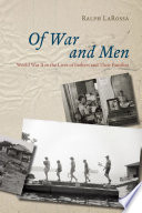 Of war and men World War II in the lives of fathers and their families / Ralph Larossa.