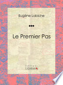 Le Premier Pas : Piece de theatre comique /