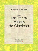 Les Trente Millions de Gladiator /