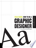 Field Guide : how to be a graphic designer /