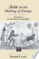 Asia in the making of Europe. Donald F. Lach.