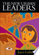 The new urban leaders / Joyce A. Ladner.