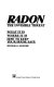 Radon : the invisible threat : what it is, where it is, how to keep your house safe / Michael Lafavore.