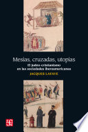 Mesias, cruzadas, utopias : el judeo-cristianismo en las sociedades iberoamericanas / Jacques Lafaye ; traduccion Juan Jose Utrilla.