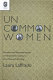 Uncommon women : gender and representation in nineteenth-century U.S. women's writing / Laura Laffrado.