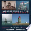 Lightkeeping on the St. Lawrence : the end of an era / Normand Lafrenière.