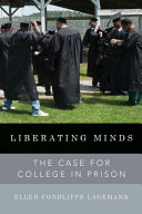 Liberating minds : the case for college in prison /