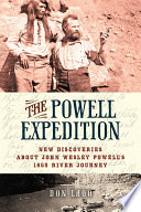 The Powell Expedition  : new discoveries about John Wesley Powell's 1869 river journey /