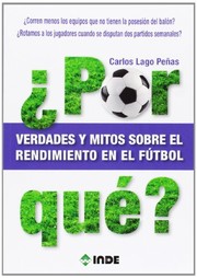 Por que? : verdades y mitos sobre el rendimiento en el futbol / Carlos Lago Penas.