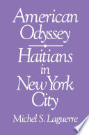 American odyssey : Haitians in New York City / Michel S. Laguerre.