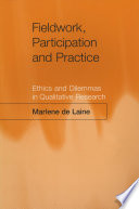 Fieldwork, participation and practice : ethics and dilemmas in qualitative research / Marlene de Laine.