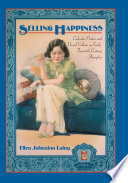 Selling Happiness : Calendar Posters and Visual Culture in Early-Twentieth-Century Shanghai / Ellen Johnston Laing.
