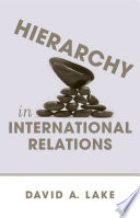 Hierarchy in international relations / David A. Lake.