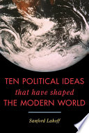 Ten political ideas that have shaped the modern world Sanford Lakoff.