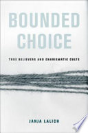 Bounded choice : true believers and charismatic cults /