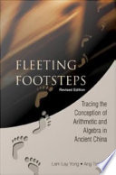 Fleeting footsteps : tracing the conception of arithmetic and algebra in ancient China /