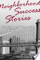 Neighborhood success stories : creating and sustaining affordable housing in New York /