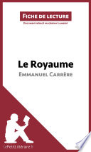 Le Royaume d'Emmanuel Carrere (Fiche de Lecture) : analyse complete et Resume detaille de L'oeuvre /