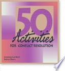 50 activities for conflict resolution : group learning and self development exercises / Jonamay Lambert and Selma Myers.