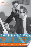 To Broadway, to life! : the musical theater of Bock and Harnick / Philip Lambert.
