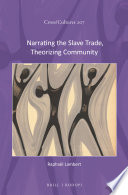 Narrating the slave trade, theorizing community / by Raphael Lambert.