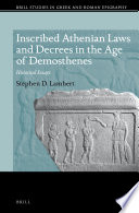 Inscribed Athenian laws and decrees in the age of Demosthenes : historical essays / by Stephen D. Lambert.