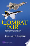 Combat pair : the evolution of Air Force-Navy integration in strike warfare /