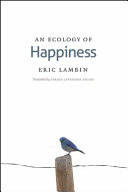 An ecology of happiness / Eric Lambin ; translated by Teresa Lavender Fagan.