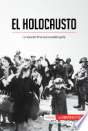 El Holocausto : la solucion final a la cuestion judia /