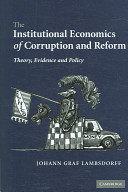 The institutional economics of corruption and reform : theory, evidence, and policy / Johann Graf Lambsdorff.