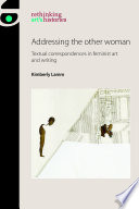 Addressing the other woman : textual correspondences in feminist art and writing /