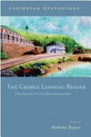 The George Lamming reader : the aesthetics of decolonisation / edited by Anthony Bogues.