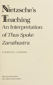 Nietzsche's teaching : an interpretation of Thus spoke Zarathustra / Laurence Lampert.