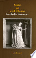 Gender and Jewish difference from Paul to Shakespeare / Lisa Lampert.